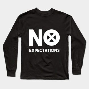 no expectations Long Sleeve T-Shirt